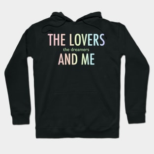 The lovers the dreamers and me Hoodie